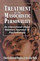 Glickauf-Hughes, Cheryl; Wells, Marolyn - Treatment of the Masochistic Personality - 9781568213842 - V9781568213842