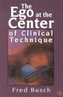 Fred Busch - Ego At The Center Of Clinical - 9781568214719 - V9781568214719