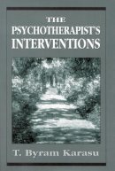 T. Byram Karasu - The Psychotherapist's Interventions. Integrating Psychodynamic Perspectives in Clinical Practice.  - 9781568216898 - V9781568216898