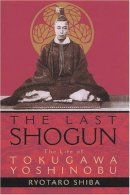 Ryotaro Shiba - The Last Shogun: The Life of Tokugawa Yoshinobu - 9781568363561 - V9781568363561