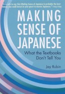 Jay Rubin - Making Sense of Japanese: What the Textbooks Don't Tell You - 9781568364926 - V9781568364926
