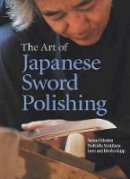 Setsuo Takaiwa - The Art of Japanese Sword Polishing - 9781568365183 - V9781568365183