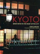 Diane Durston - Kyoto: Seven Paths to The Heart of The City - 9781568365626 - V9781568365626