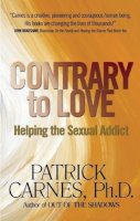 Patrick Carnes - Contrary to Love: Helping the Sexual Addict - 9781568380599 - V9781568380599