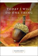 Rebecca Yarros - Today I Will Do One Thing: Daily Readings For Awareness and Hope (Hazelden Meditations) - 9781568380834 - V9781568380834
