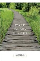 Mel B. - Walk in Dry Places (Hazelden Meditations) - 9781568381275 - V9781568381275