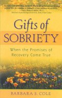 Barbara S. Cole - Gifts of Sobriety: When the Promises of Recovery Come True - 9781568383545 - V9781568383545