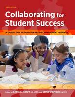 Barbara Hanft (Ed.) - Collaborating for Student Success: A Guide for School-Based Occupational Therapy - 9781569003848 - V9781569003848