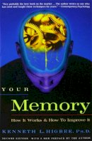 Kenneth Higbee - Your Memory : How It Works and How to Improve It - 9781569246290 - V9781569246290