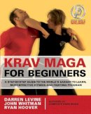 Darren Levine - Krav Maga for Beginners: A Step-by-Step Guide to the World's Easiest-to-Learn, Most-Effective Fitness and Fighting Program - 9781569756614 - V9781569756614