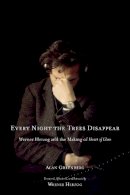 Alan Greenberg - Every Night the Trees Disappear: Werner Herzog and the Making of Heart of Glass - 9781569766071 - V9781569766071