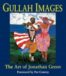 Pat Conroy - Gullah Images: The Art of Jonathan Green - 9781570031458 - V9781570031458