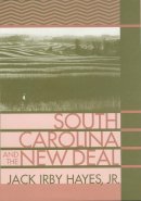 Jack Irby Hayes - South Carolina and the New Deal - 9781570033995 - V9781570033995