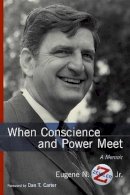 Eugene N. Zeigler - When Conscience and Power Meet: A Memoir - 9781570037443 - V9781570037443