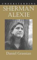 Daniel Grassian - Understanding Sherman Alexie - 9781570039737 - V9781570039737