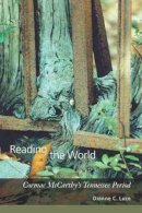 Dianne C. Luce - Reading the World: Cormac McCarthy's Tennessee Period - 9781570039881 - V9781570039881