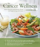 Mathai, Kimberly Ms, - The Cancer Wellness Cookbook: Smart Nutrition and Delicious Recipes for People Living with Cancer - 9781570619182 - V9781570619182