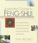 Eva Wong - A Master Course in Feng Shui - 9781570625848 - 9781570625848