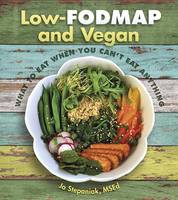 Joanne Stepaniak - Low-Fodmap and Vegan: What to Eat When You Can't Eat Anything - 9781570673375 - V9781570673375