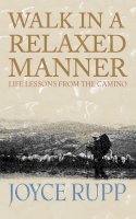 Joyce Rupp - Walk in a Relaxed Manner: Life Lessons from the Camino - 9781570756160 - V9781570756160