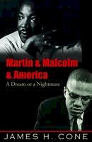 James H. Cone - Martin & Malcolm & America: A Dream or a Nightmare - 9781570759796 - V9781570759796