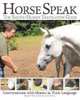 Sharon Wilsie - Horse Speak: An Equine-Human Translation Guide: Conversations with Horses in Their Language - 9781570767548 - V9781570767548