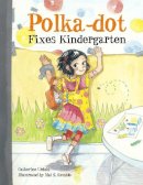 Urdahl, Catherine. Illus: Kemble, Mai S - Polka-Dot Fixes Kindergarten - 9781570917387 - V9781570917387