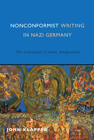 John Klapper - Nonconformist Writing in Nazi Germany (Studies in German Literature Linguistics and Culture) - 9781571139092 - V9781571139092