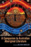 Belinda(Ed) Wheeler - A Companion to Australian Aboriginal Literature - 9781571139382 - V9781571139382