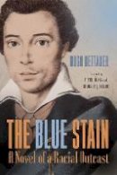 Hugo Bettauer - The Blue Stain: A Novel of a Racial Outcast (178) (Studies in German Literature, Linguistics, and Culture) - 9781571139825 - V9781571139825