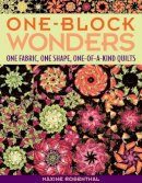 Maxine Rosenthal - One-Block Wonders: One Fabric, One Shape, One-of-a-kind Quilts - 9781571203229 - V9781571203229