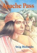 Stig Holmas - Apache Pass (Chiricahua Apache Series) - 9781571400116 - V9781571400116