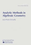 Jean-Pierre Demailly - Analytic Methods in Algebraic Geometry (vol. 1 in the Surveys of Modern Mathematics series) - 9781571462343 - V9781571462343