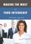 Ryan K. Gower - Making the Most of Your Internship - 9781571676573 - V9781571676573