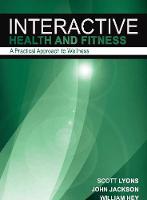 Scott Lyons - Interactive Health & Fitness: A Practical Approach to Wellness - 9781571677747 - V9781571677747