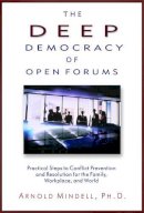 Arnold Mindell - The Deep Democracy of Open Forums - 9781571742308 - V9781571742308