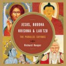 Richard Hooper - Jesus, Buddha, Krishna, and Lao Tzu: The Parallel Sayings - 9781571746801 - V9781571746801