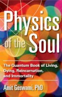 Amit Goswami - Physics of the Soul - 9781571747075 - V9781571747075