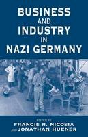Francis R. Nicosia (Ed.) - Business and Industry in Nazi Germany (Vermont Studies on Nazi Germany and the Holocaust) - 9781571816542 - V9781571816542
