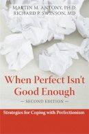 Martin M. Antony - When Perfect Isn't Good Enough - 9781572245594 - V9781572245594