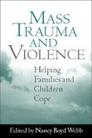 Nancy Boyd Webb (Ed.) - Mass Trauma and Violence - 9781572309760 - V9781572309760