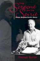Thomas Burton - The Serpent And The Spirit: Glenn Summerford'S Story - 9781572332461 - V9781572332461