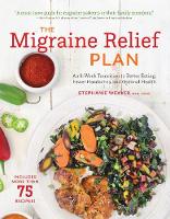 Stephanie Weaver - The Migraine Relief Plan: An 8-Week Transition to Better Eating, Fewer Headaches, and Optimal Health - 9781572842090 - V9781572842090