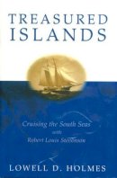 Lowell D. Holmes - Treasured Islands: Cruising the South Seas With Robert Louis Stevenson - 9781574091304 - V9781574091304