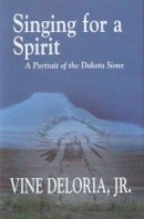 Deloria, Vine, Jr. - Singing for a Spirit - 9781574160253 - V9781574160253