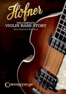 Steve Russell - Hofner: The Complete Violin Bass Story - 9781574242911 - V9781574242911