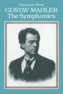 Floros - Gustav Mahler: The Symphonies - 9781574670257 - V9781574670257