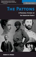 Robert H. Patton - The Pattons: A Personal History of an American Family (The Warriors) - 9781574886900 - V9781574886900