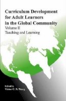 Victor C.X. Wang - Curriculum Development for Adult Learners in the Global Community Volume ll Teaching and Learning - 9781575243009 - V9781575243009