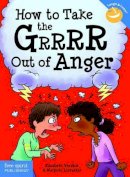 Elizabeth Verdick - How to Take the Grrrr Out of Anger (Laugh & Learn) - 9781575424941 - V9781575424941